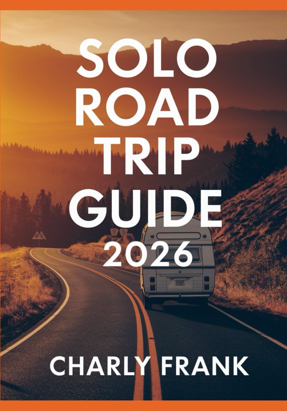 Solo Road Trip Guide 2026: Safe, Scenic, and Budget-Friendly Driving Routes for Independent Travelers      Paperback – October 27, 2025