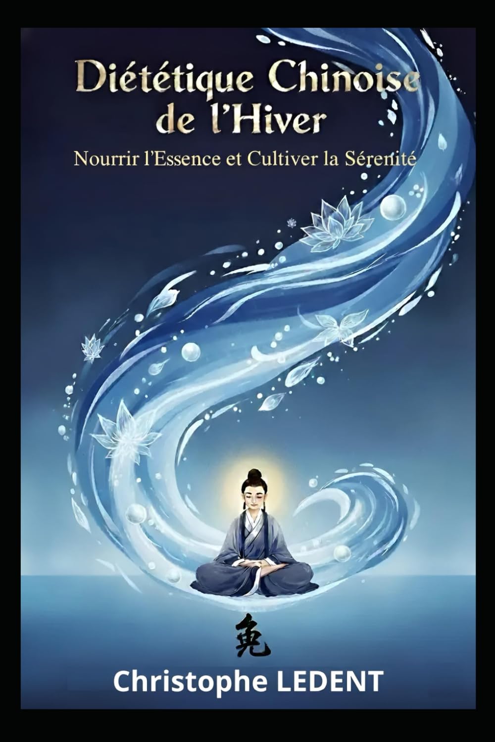 Diététique Chinoise de l’Hiver – Nourrir l’Essence et Cultiver la Sérénité (Diététique Chinoise des Saisons)