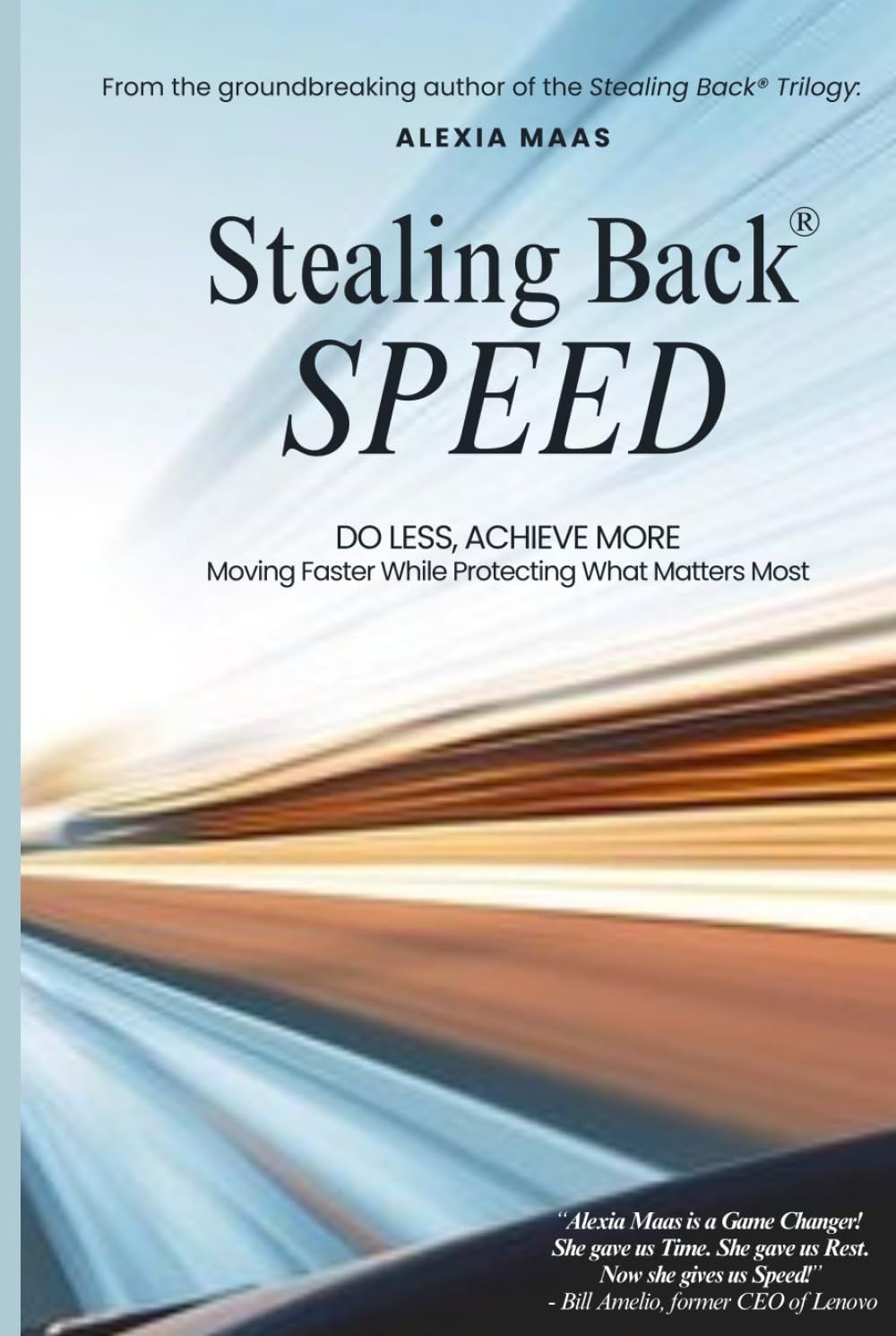 Stealing Back SPEED: Do Less, Achieve More - Moving Faster While Protecting What Matters Most (The Stealing Back® Trilogy)