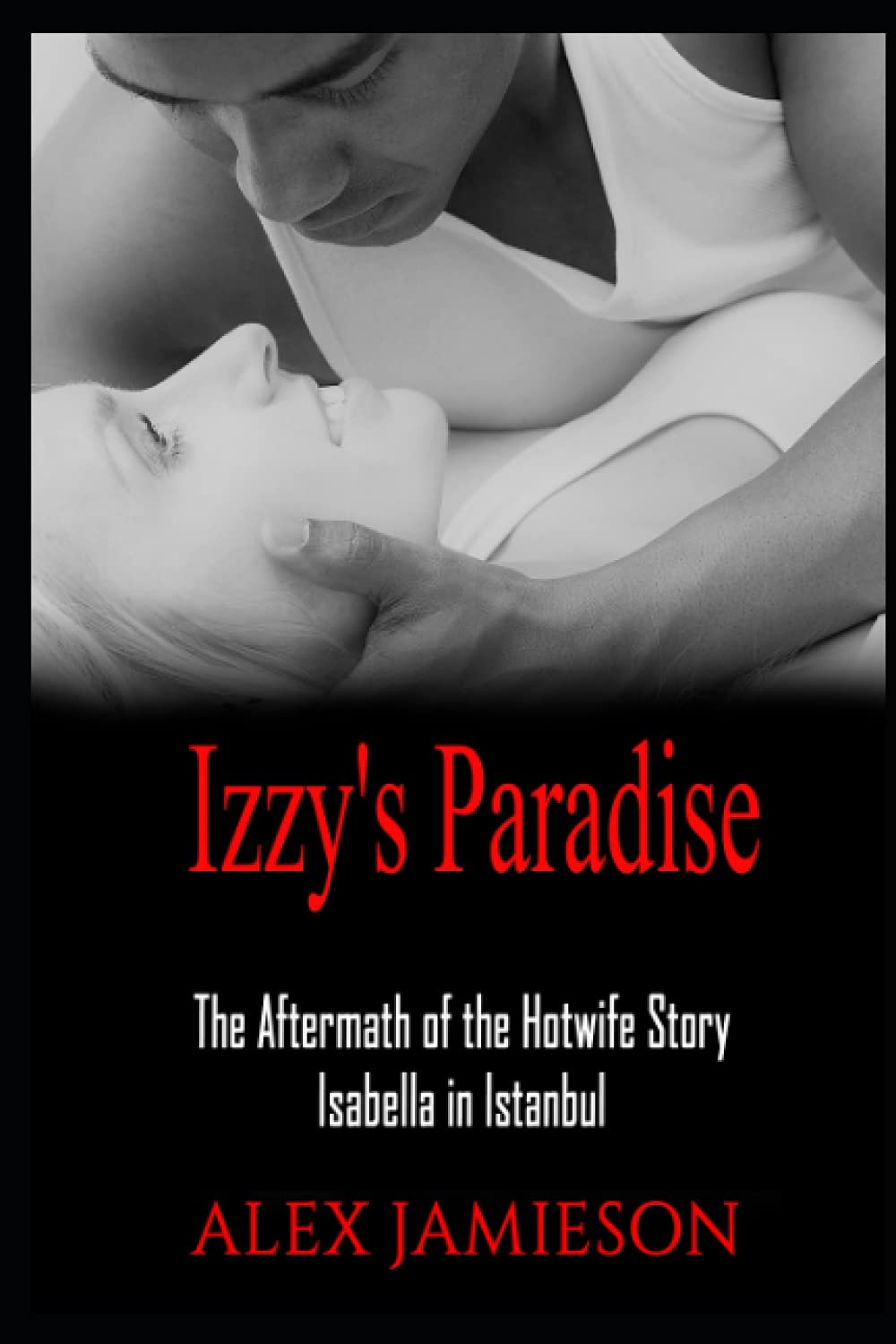 Izzy's Paradise: A Follow-On From The Interracial Hotwife Story: Isabella in Istanbul (The Hotwife Travel Series)