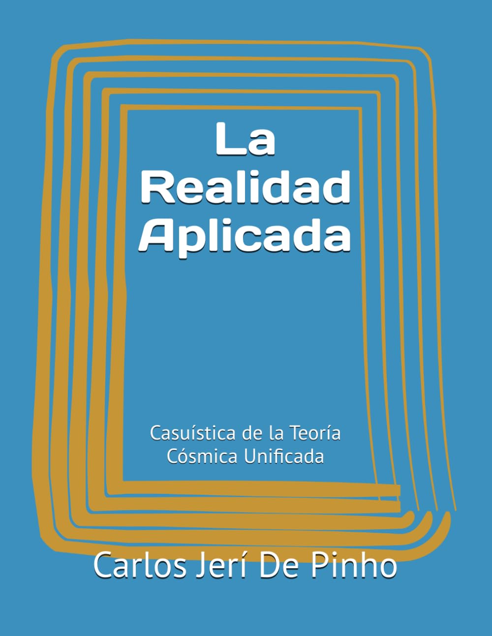 La Realidad Aplicada: Casuística de la Teoría Cósmica Unificada