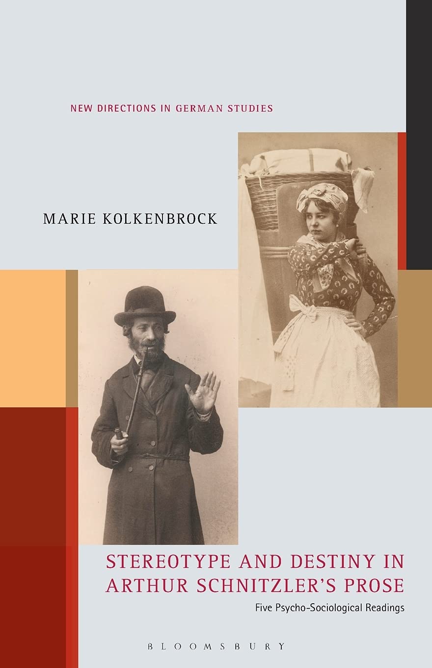 Stereotype and Destiny in Arthur Schnitzler’s Prose: Five Psycho-Sociological Readings
