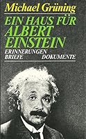 Ein Haus für Albert Einstein. (6813 577). Erinnerungen, Briefe, Dokumente 3373003245 Book Cover