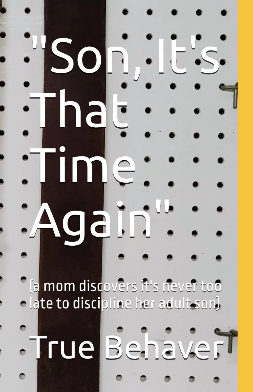 "Son, It's That Time Again": (a mom discovers it's never too late to discipline her adult son)