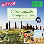 Il fruttivendolo di Campo de' Fiori (PONS Hörbuch Italienisch): 20 landestypische Hörgeschichten zum Italienischlernen