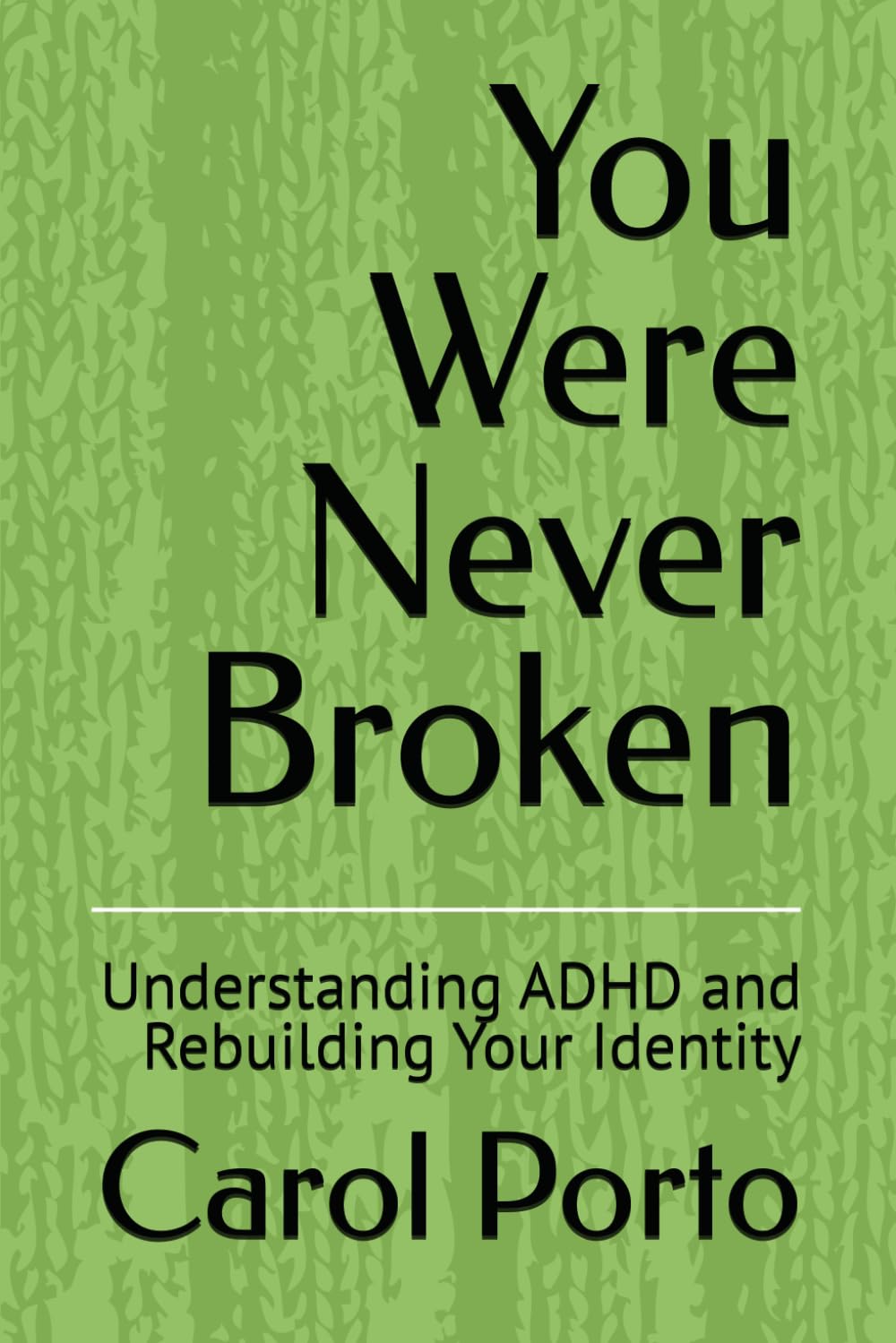 You Were Never Broken: Understanding ADHD and Rebuilding Your Identity