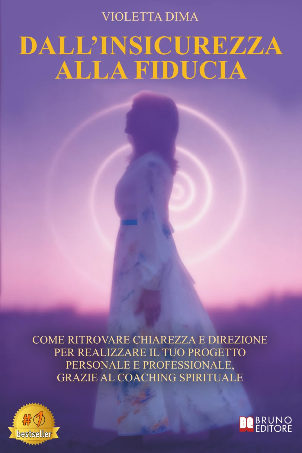 Dall'Insicurezza Alla Fiducia: Come Ritrovare Chiarezza E Direzione Per Realizzare Il Tuo Progetto Personale E Professionale, Grazie Al Coaching Spirituale