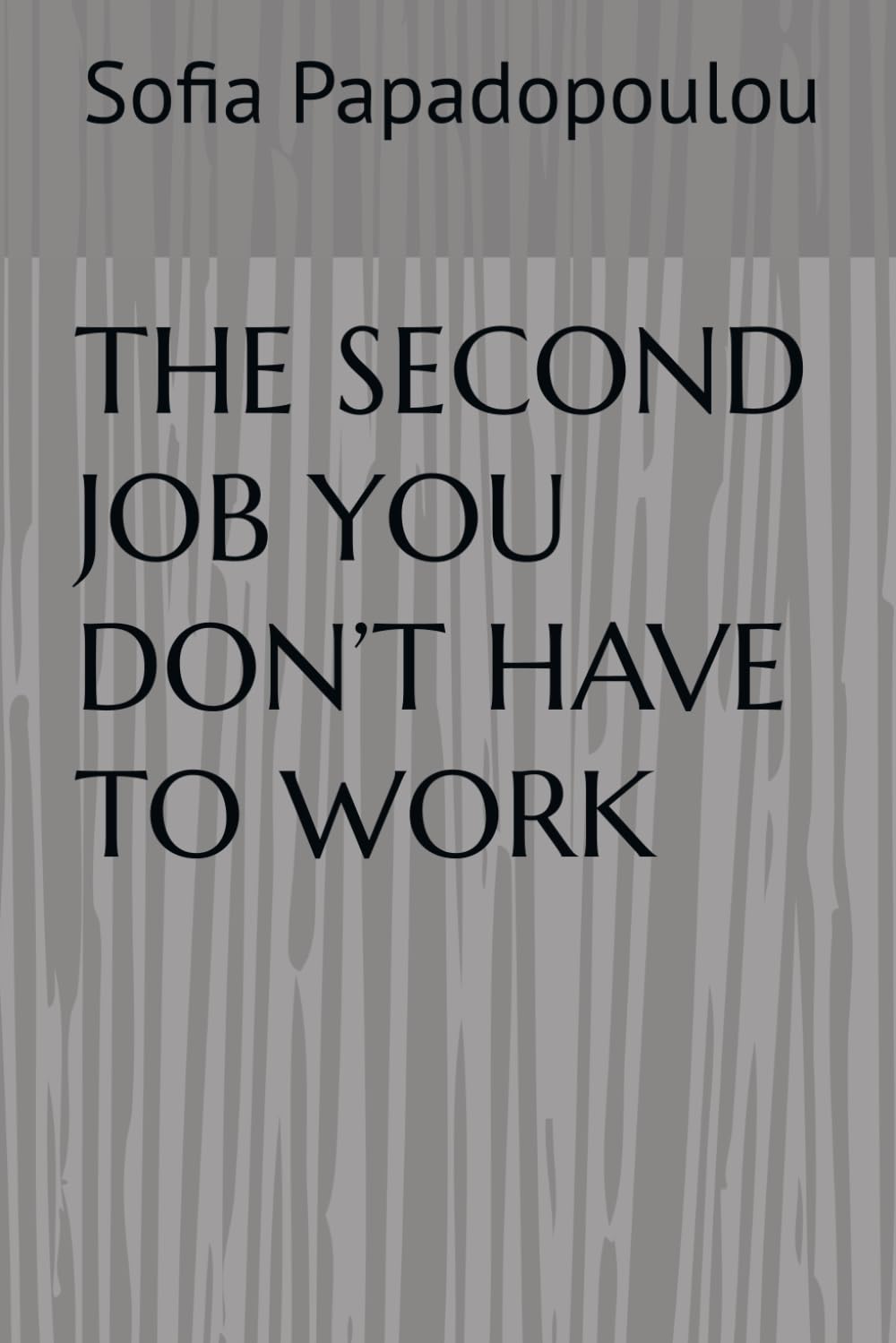 THE SECOND JOB YOU DON’T HAVE TO WORK