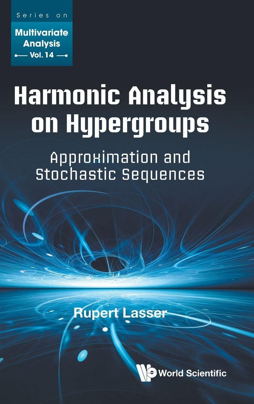 Harmonic Analysis On Hypergroups: Approximation And Stochastic Sequences: 0 (Series On Multivariate Analysis)