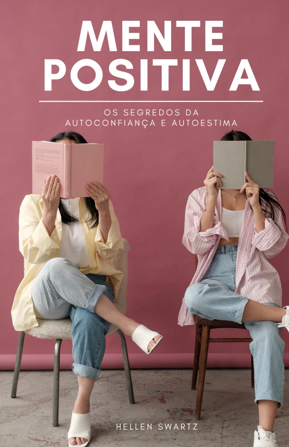 Mente Positiva: Os segredos da Autoconfiança e Autoestima