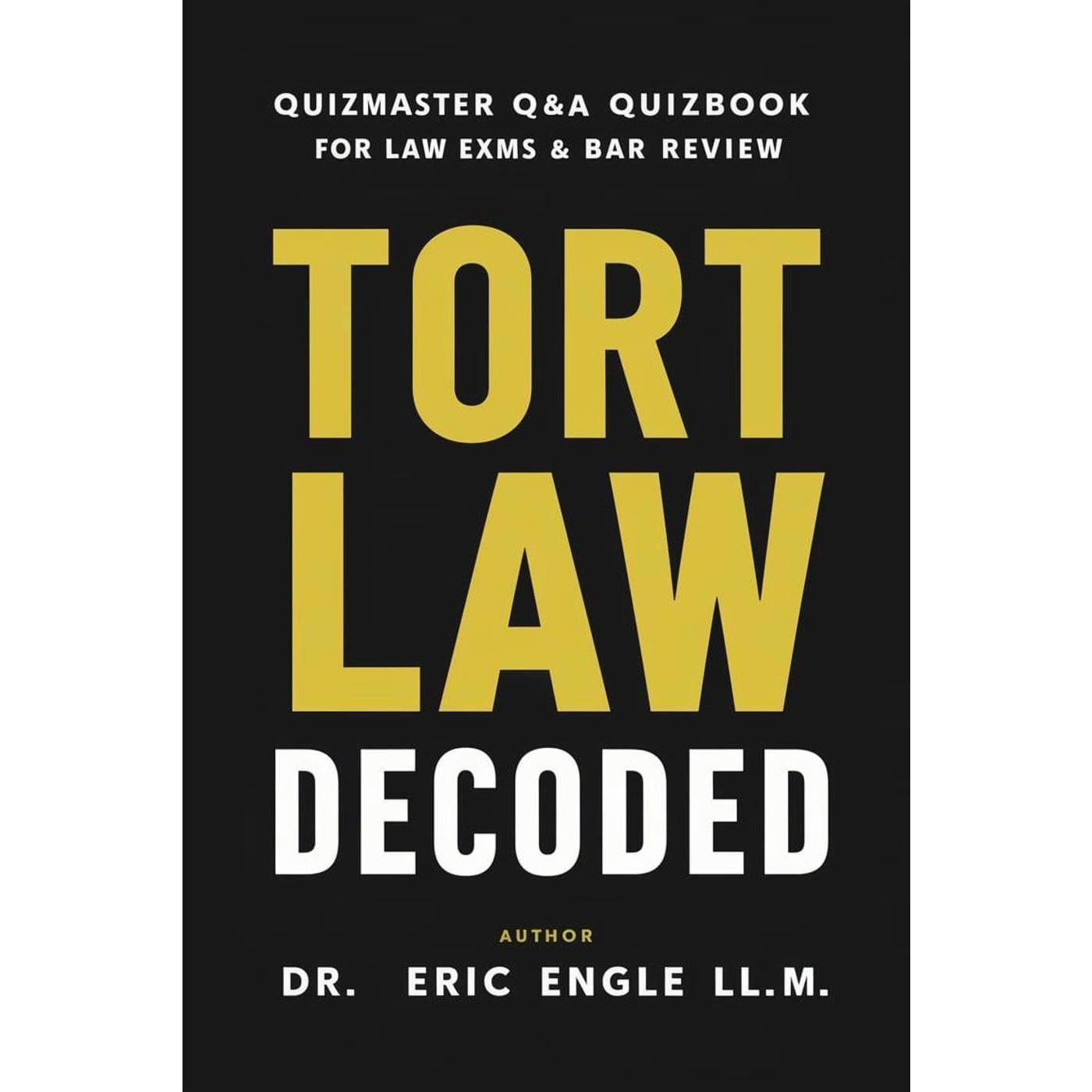 Tort Law Decoded: Your Path to Success! Quizmaster Q&A Quizbook for Law Exams & Bar Review (vol. II)