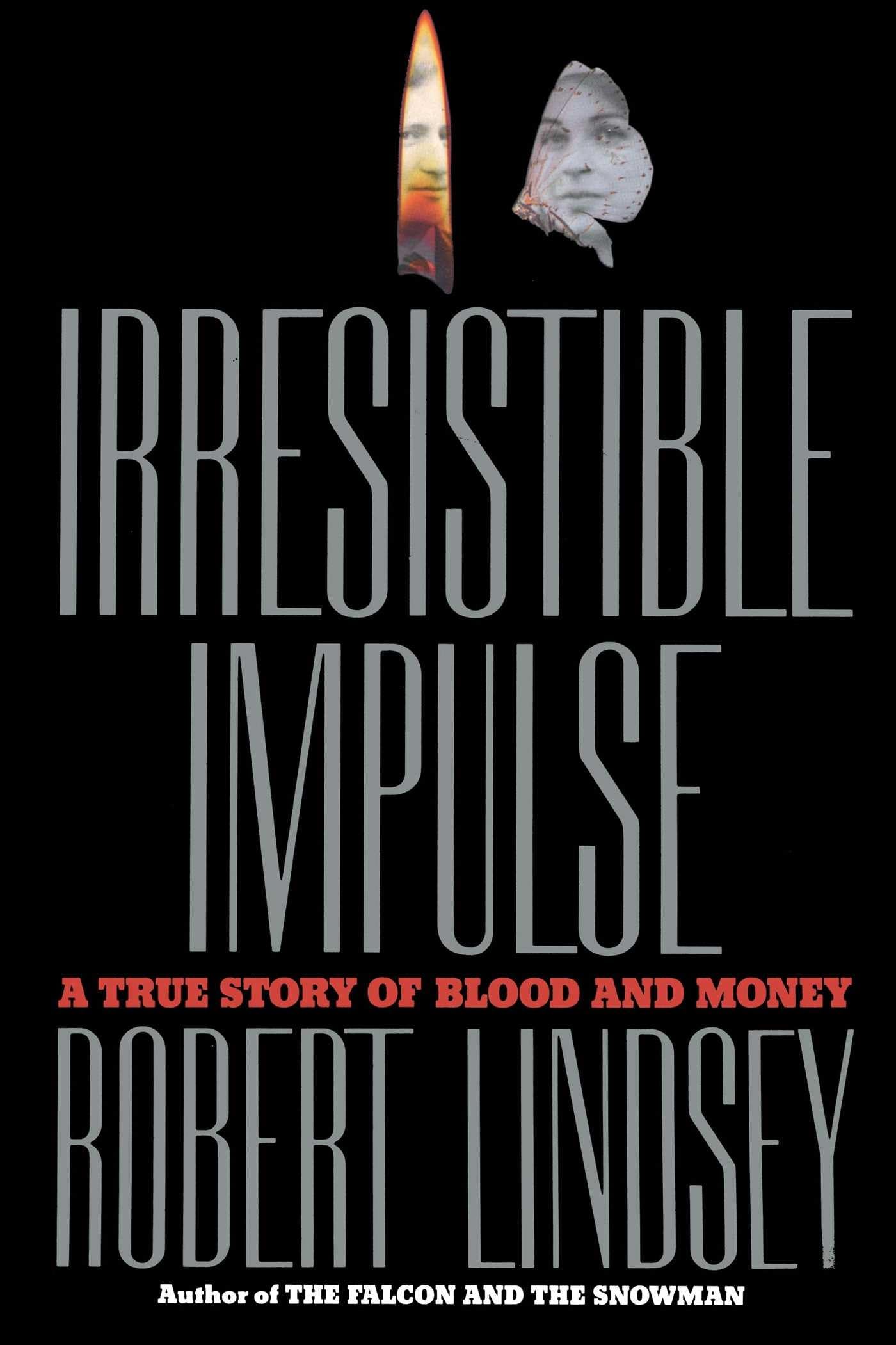 Irresistible Impulse: A True Story of Blood and Money