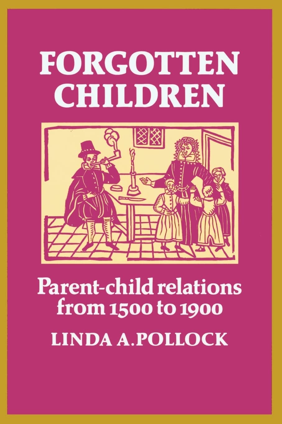 Forgotten Children: Parent-Child Relations from 1500 to 1900 (Cambridge Paperback Library)