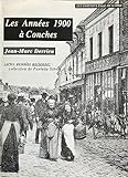  Les Années 1900 à Conches. Cartes postales anciennes