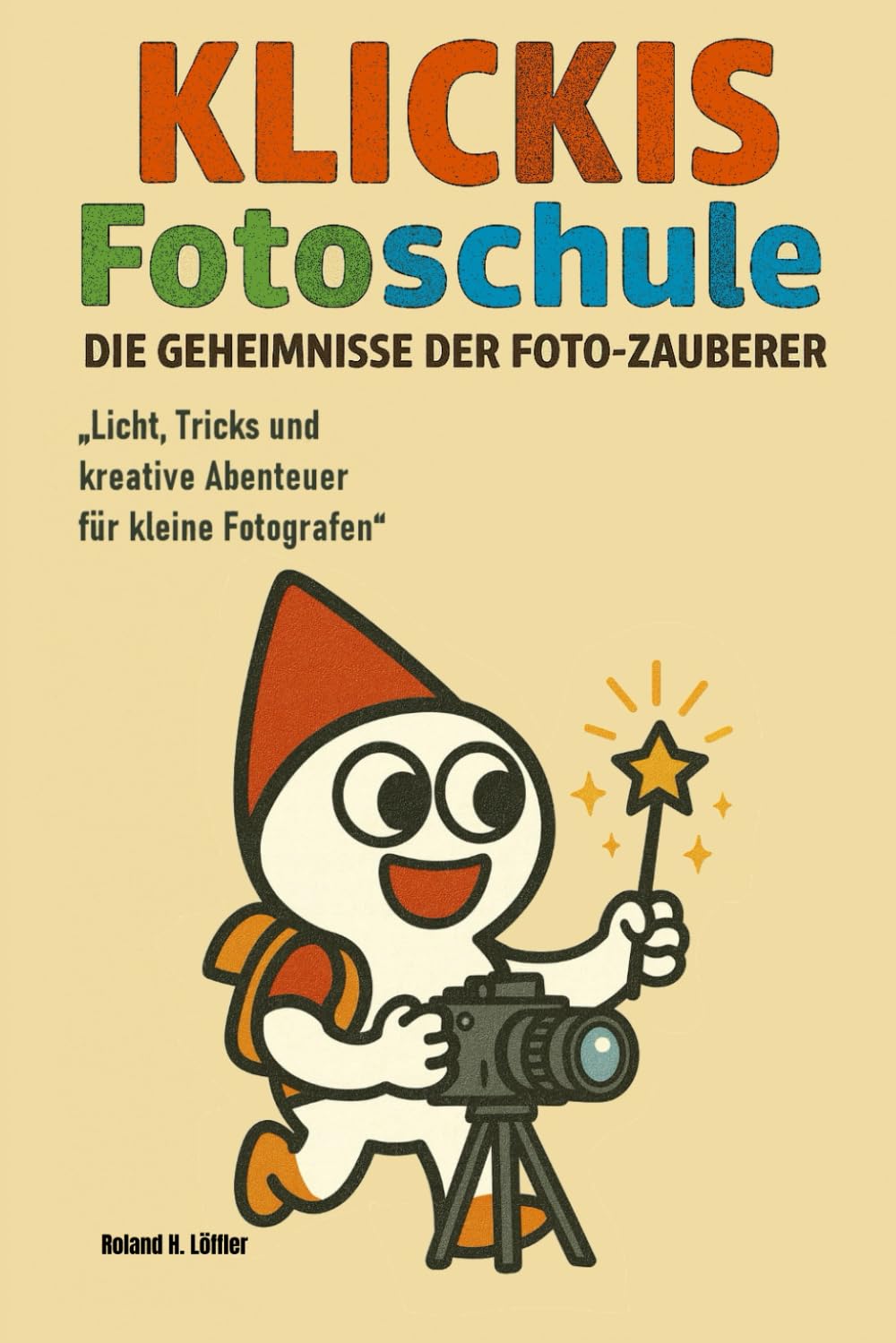 Klickis Fotoschule- Band 2- Willkommen im zweiten Foto-Abenteuer!: Die Geheimnisse der Foto-Zauberer“ „Licht, Tricks und kreative Abenteuer für kleine Fotografen“ (Fotografiebücher)