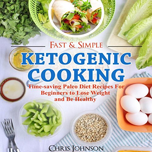 Audiobook: Fast &amp; Simple Ketogenic Cooking by Chris Johnson episode artwork