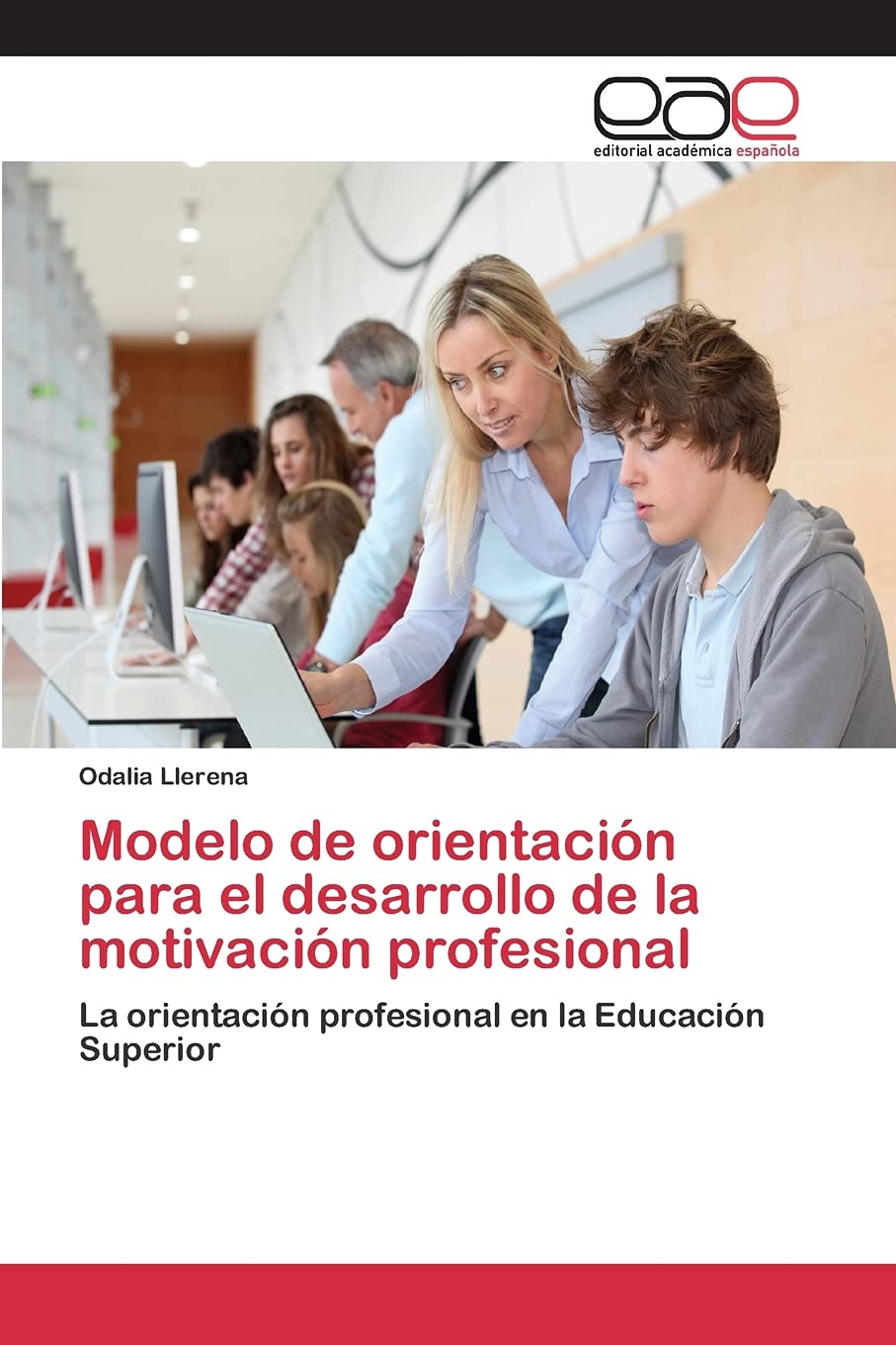 Modelo de orientación para el desarrollo de la motivación profesional: La orientación profesional en la Educación Superior