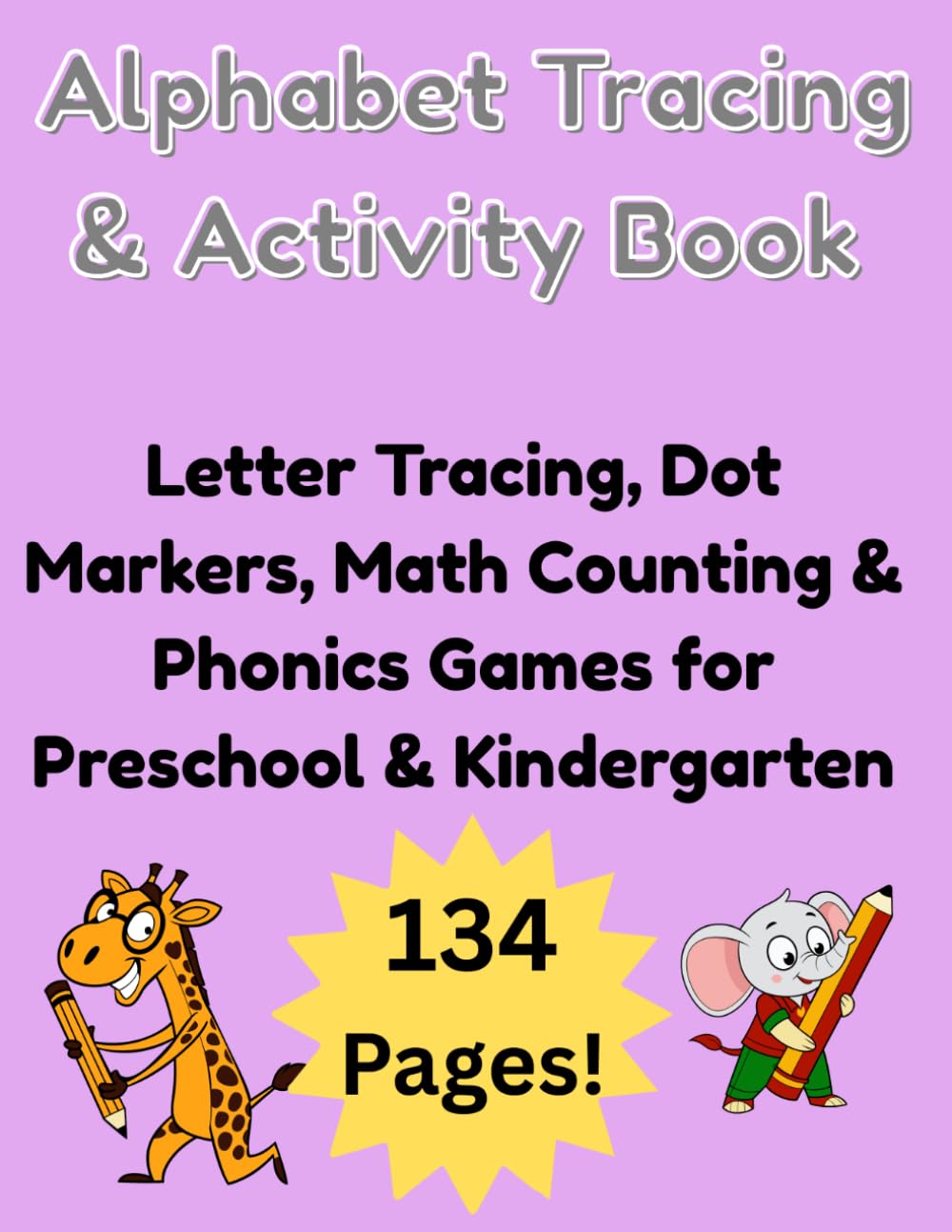 Alphabet Tracing & Activity Book: Letter Tracing, Dot Markers, Math Counting & Phonics Games for Preschool & Kindergarten