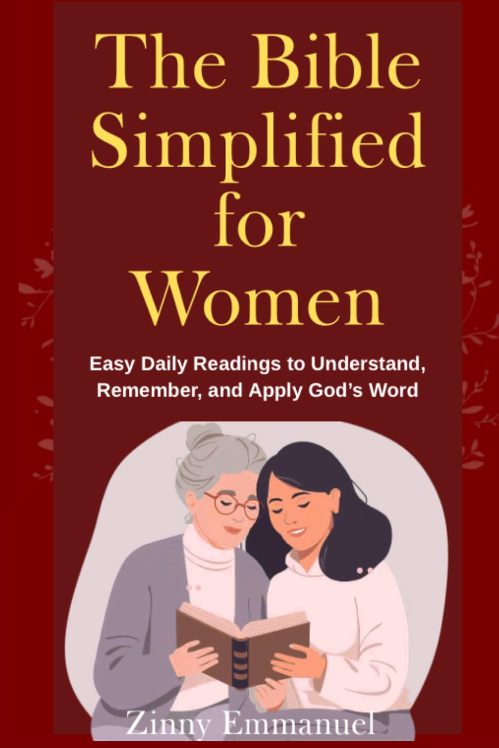 The Bible Simplified for Women: Easy Daily Readings to Understand, Remember, and Apply God’s Word