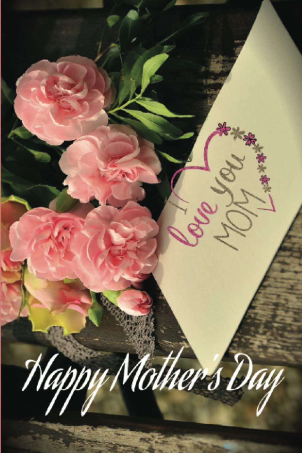 Happy Mother’s Day Notebook: Special gift for your mother. A gift to make your mother smile