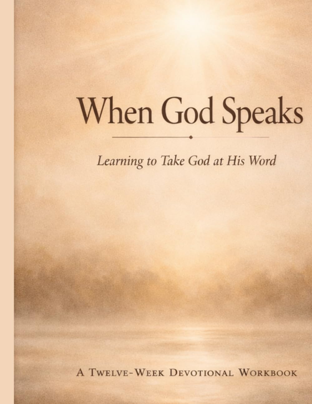 When God Speaks: Learning to Take God at His Word