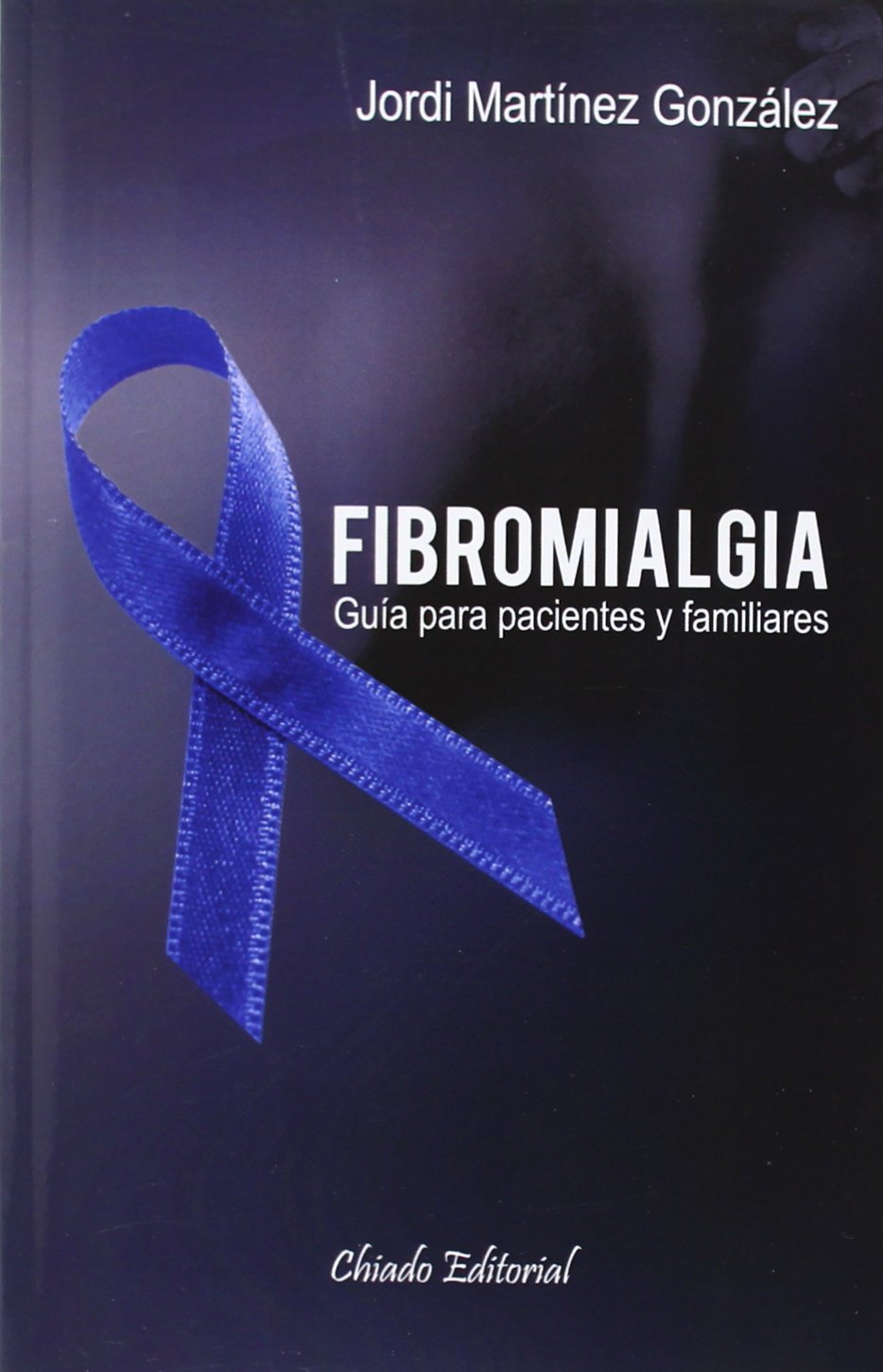 Fibromialgia. Guía Para Pacientes Y Familiares
