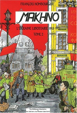Télécharger Makhno Tome 2 : 1920-1934 : La révolution libertaire en Ukraine Francais PDF
