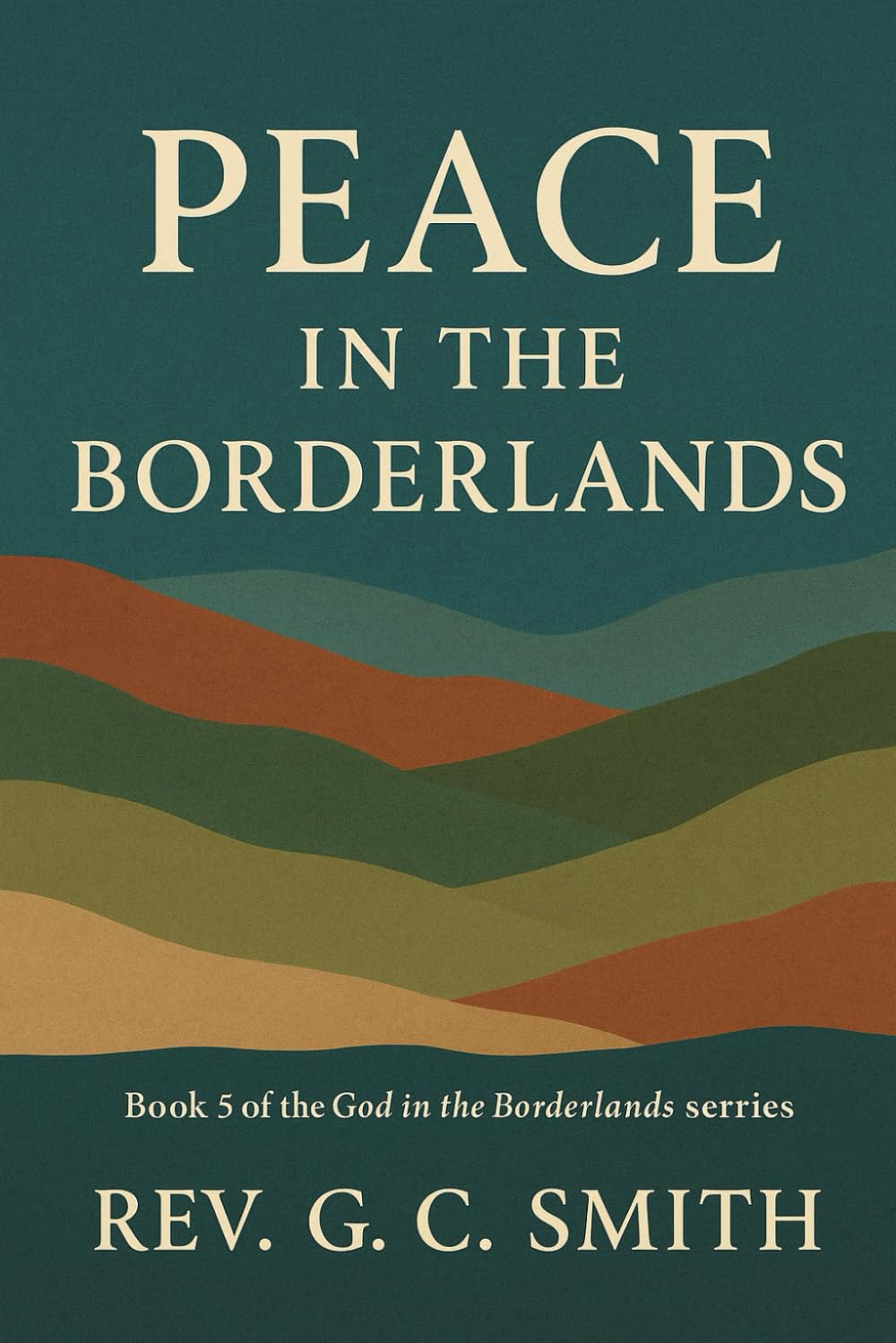 Peace in the Borderlands: Book 5 God in the Borderlands