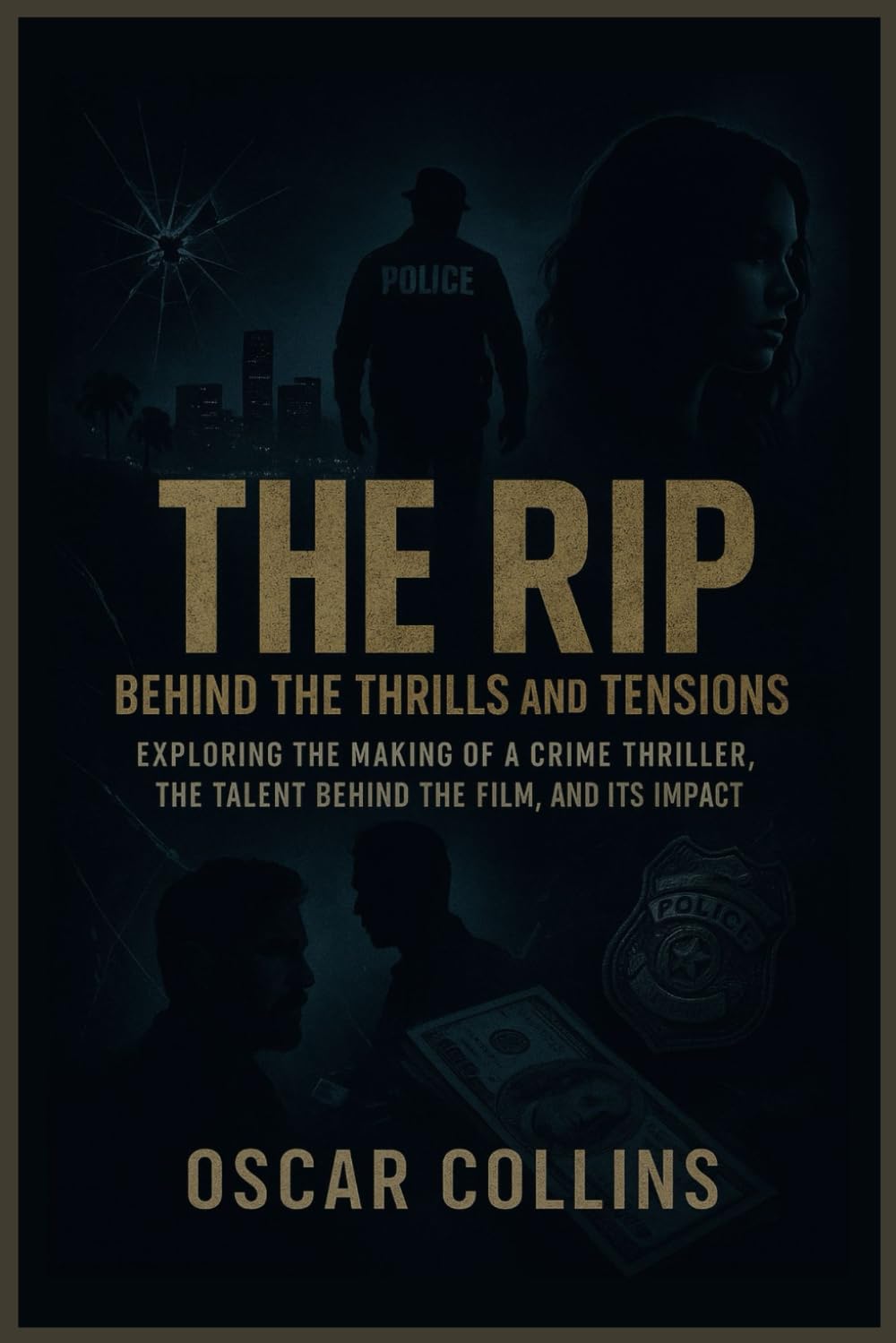 The Rip: Behind the Thrills and Tensions: Exploring the Making of a Crime Thriller, the Talent Behind the Film, and Its Impact