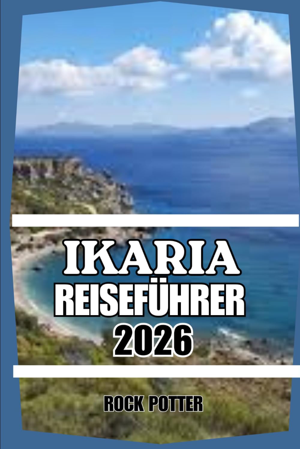 IKARIA REISEFÜHRER: Der ultimative Reiseführer 2026 für Ikarias Strände, Wanderungen, Kulinarik, Wellness und das authentische griechische Inselleben
