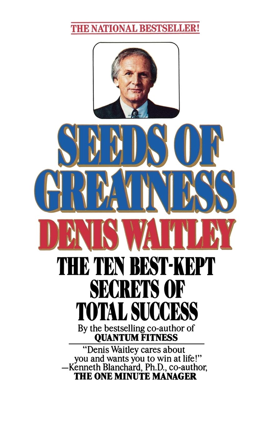 Seeds Of Greatness: The Ten Best-kept Secrets of Total Success