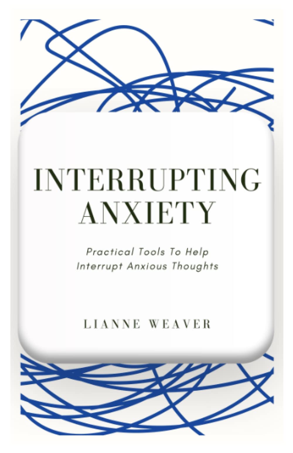 Interrupting Anxiety: Practical Tools to Help Interrupt Anxious Thoughts