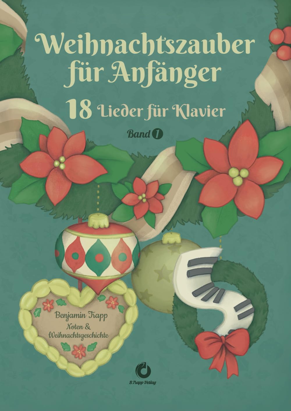 Weihnachtszauber für Anfänger: 18 Lieder für Klavier Band 1