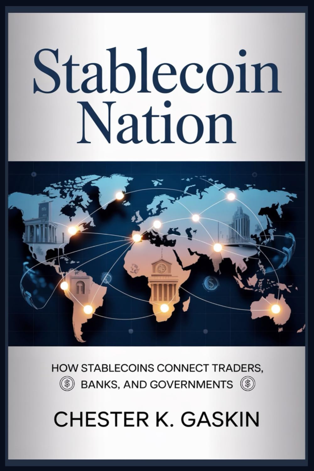 Stablecoin Nation: How Stablecoins Connect Traders, Banks, and Governments