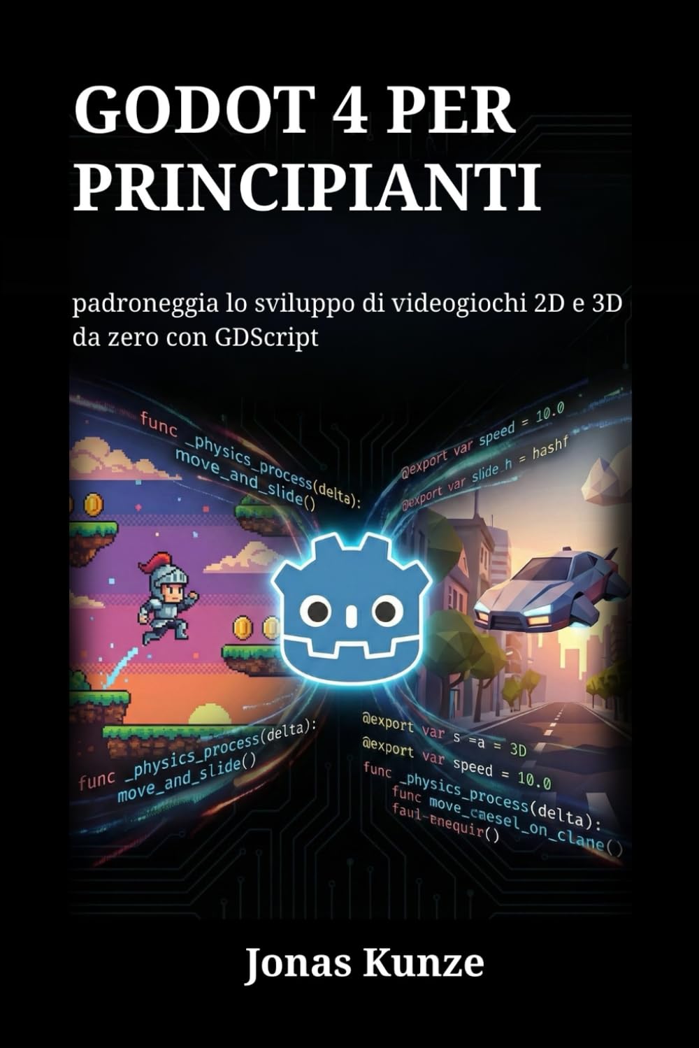Godot 4 per principianti: padroneggia lo sviluppo di videogiochi 2D e 3D da zero con GDScript
