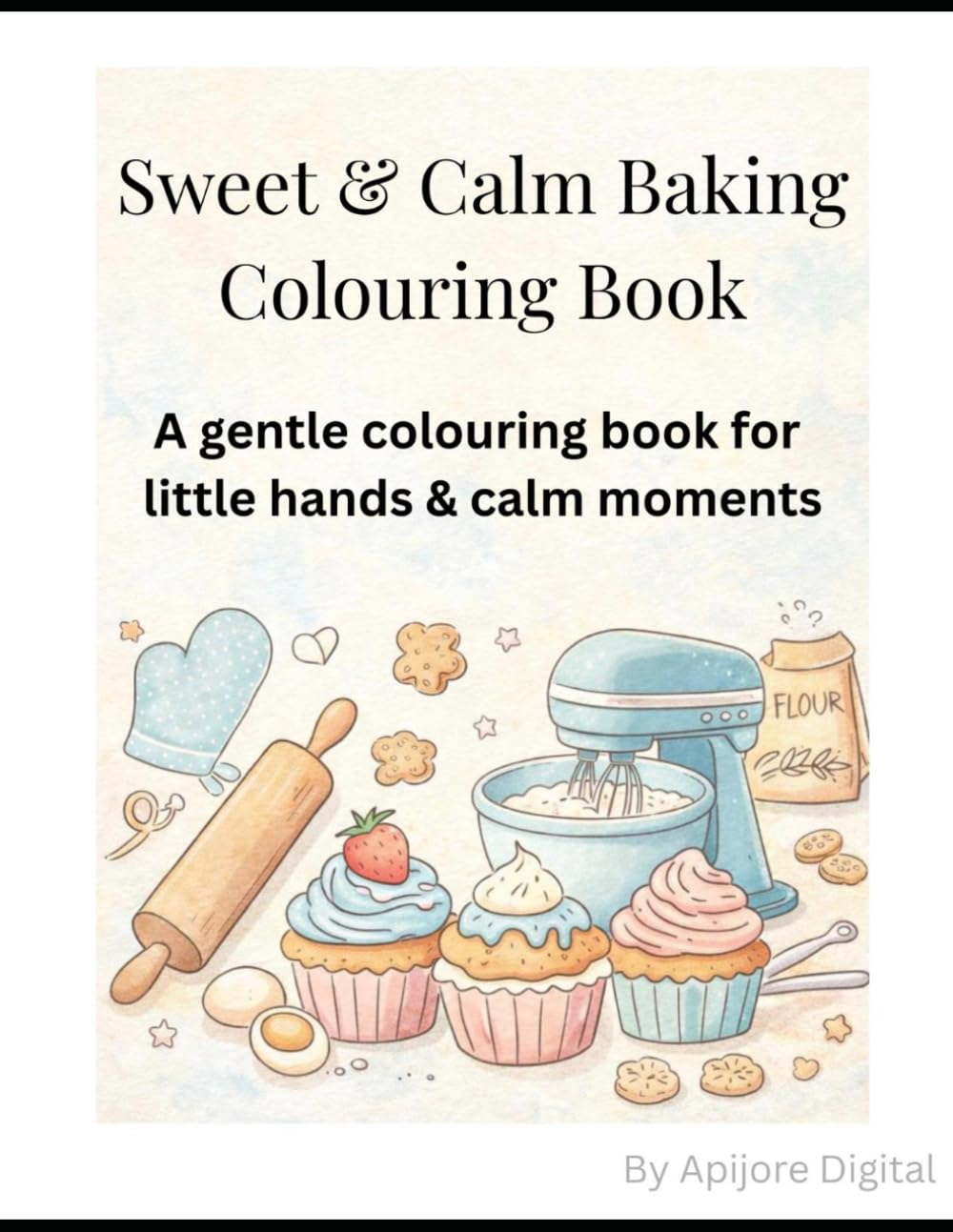 Sweet & Calm Baking Colouring Book: A Food-Themed Activity Book for Kids and Families