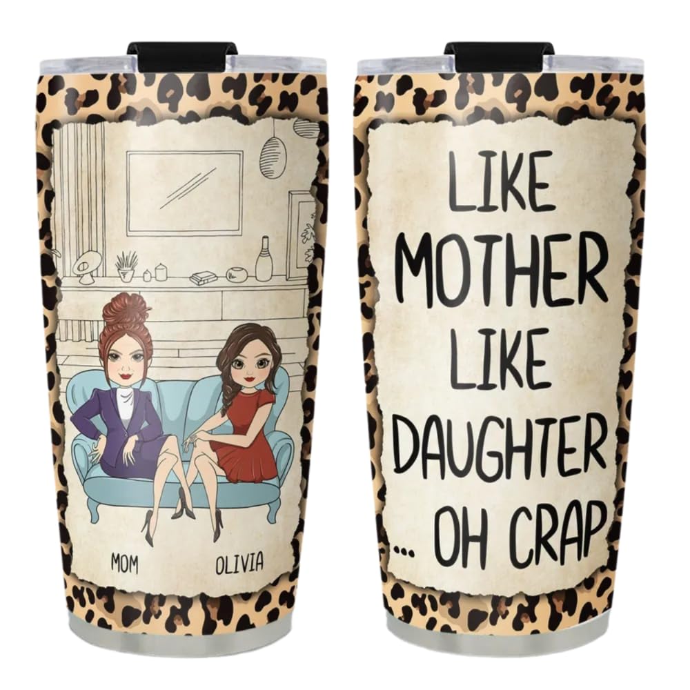 Like Mother Like Daughter Custom 20oz Tumbler Cup Gift for Mom Mother and Daughter Funny Women Tumbler Gifts