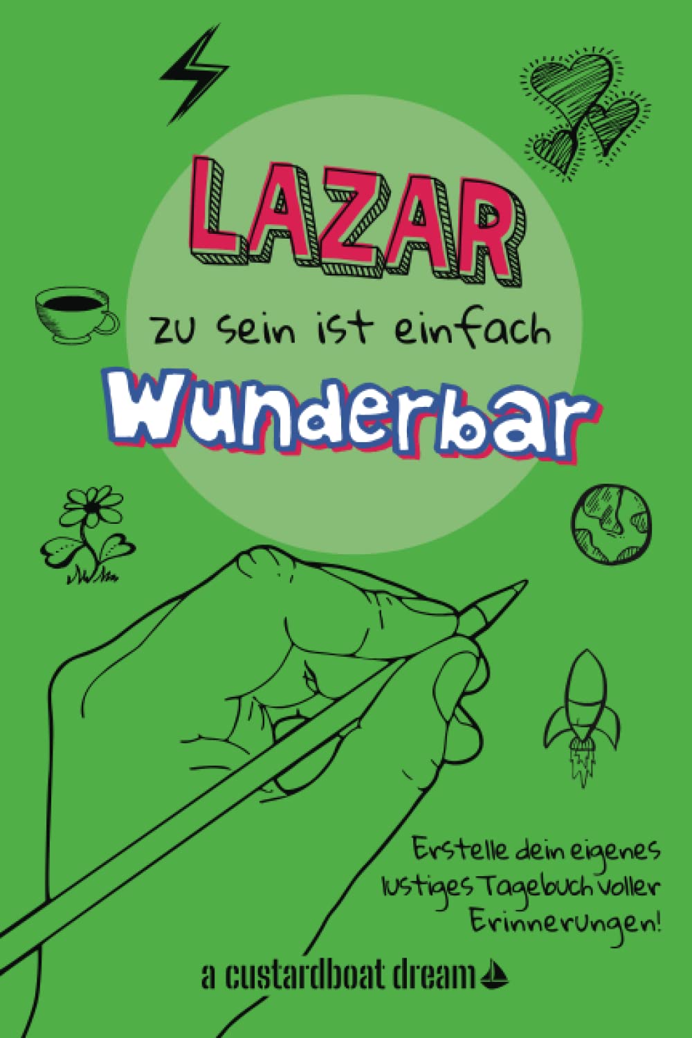 Lazar zu sein ist einfach wunderbar: Ein personalisiertes (DIY) eigenes lustiges Tagebuch (German Edition)