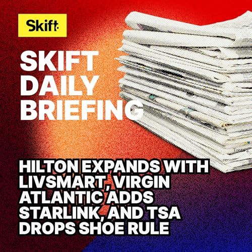 Hilton Expands With LivSmart, Virgin Atlantic Adds Starlink and TSA Drops Shoe Rule Podcast Por  arte de portada