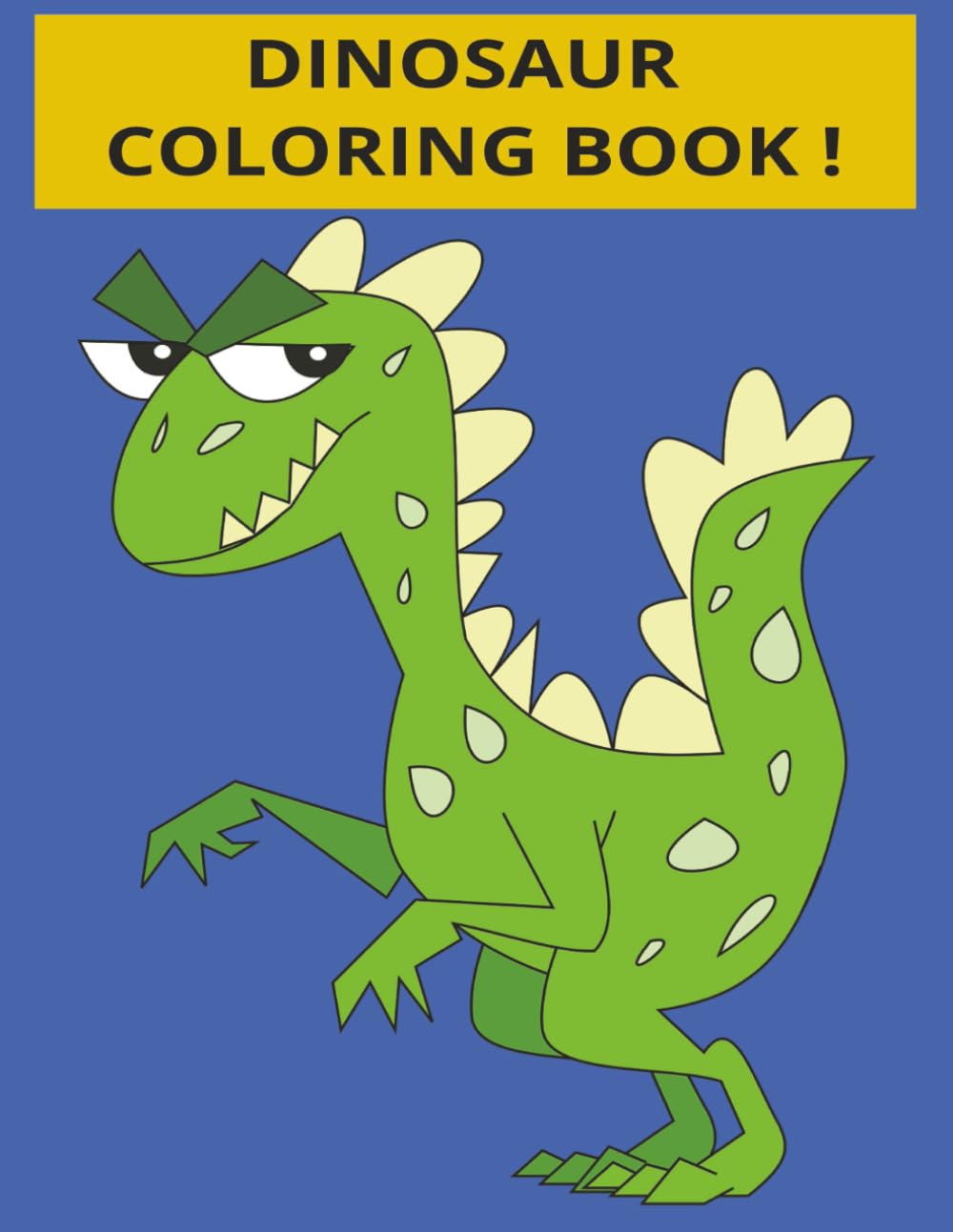 DINOSAUR COLORING BOOK: Big, Easy, and Creative Coloring Fun for Little Hands