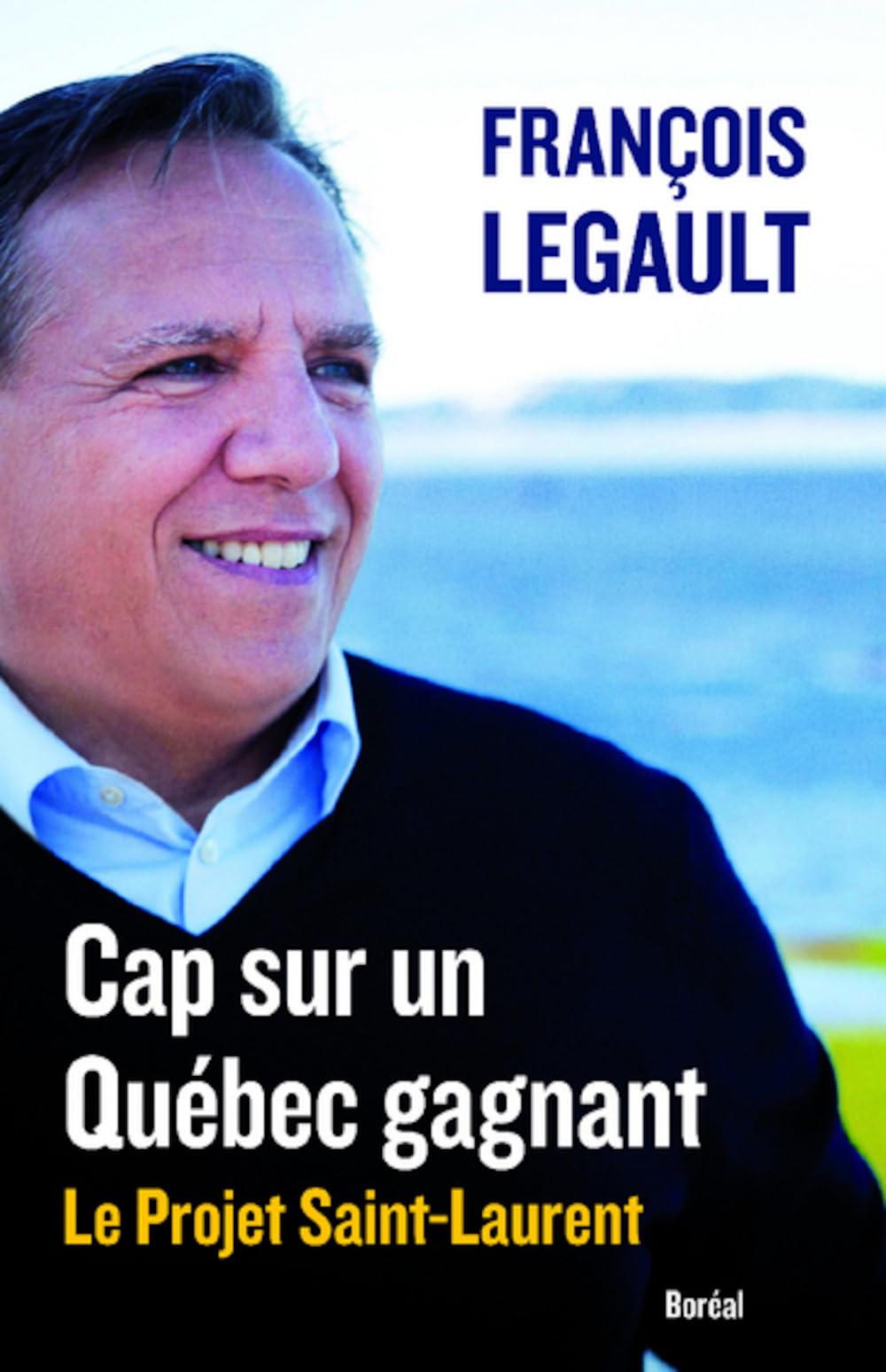 Cap sur un Québec gagnant: Projet Saint-Laurent (Le)