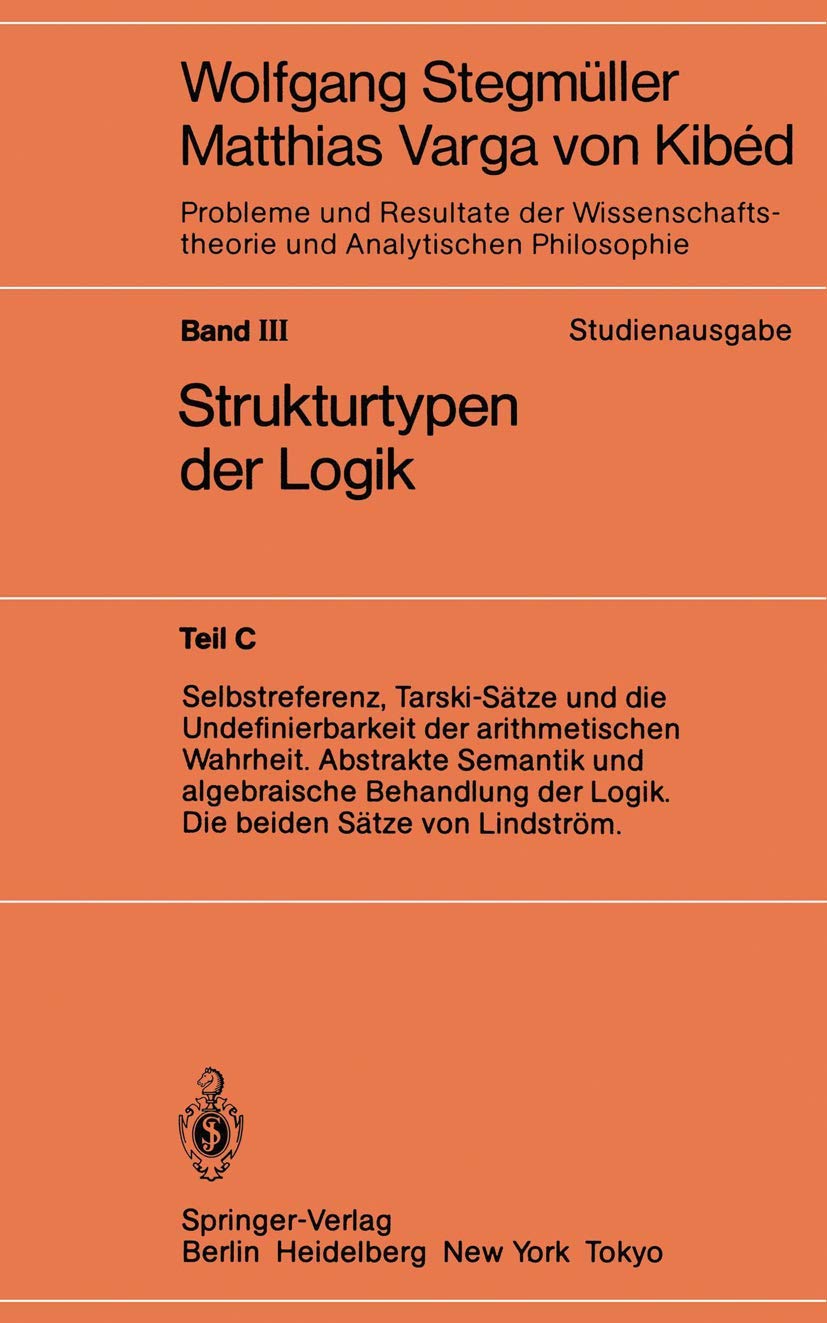Selbstreferenz, Tarski-Sätze und die Undefinierbarkeit der arithmetischen Wahrheit. Abstrakte Semantik und algebraische Behandlung der Logik. Die ... und Analytischen Philosophie, 3 / C)
