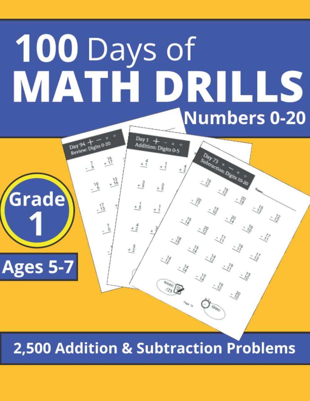 100 Days of Math Drills: 2,500 Addition and Subtraction Problems for 1st Graders (100 Days of Math Drills for 6 to 10 Year Old Students)