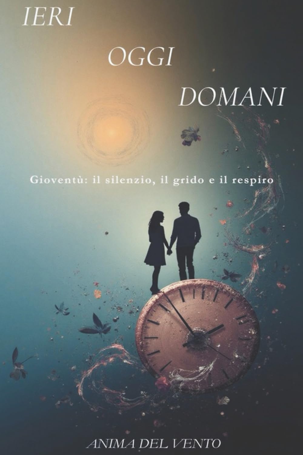 IERI, OGGI, DOMANI - Gioventù: il silenzio, il grido e il respiro: Una voce che attraversa tre epoche e ti riporta al centro della tua vita.