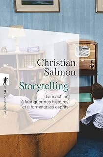 Storytelling: La machine à fabriquer des histoires et à formater les esprits