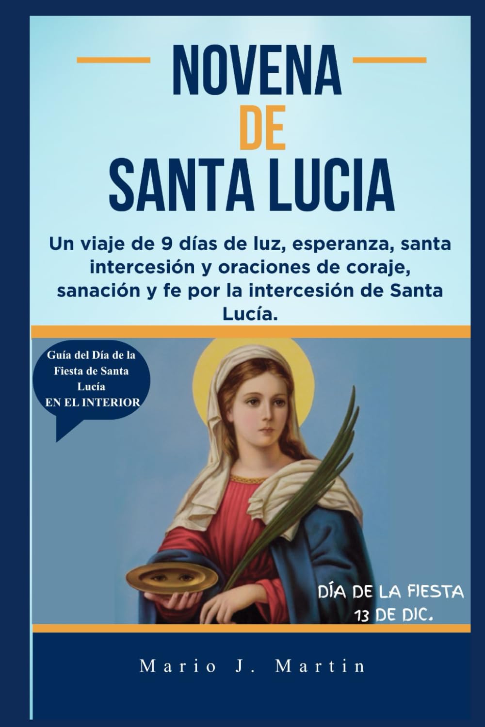 NOVENA DE SANTA LUCIA: Un viaje de 9 días de luz, esperanza, santa intercesión y oraciones de coraje, sanación y fe por la intercesión de Santa Lucía.