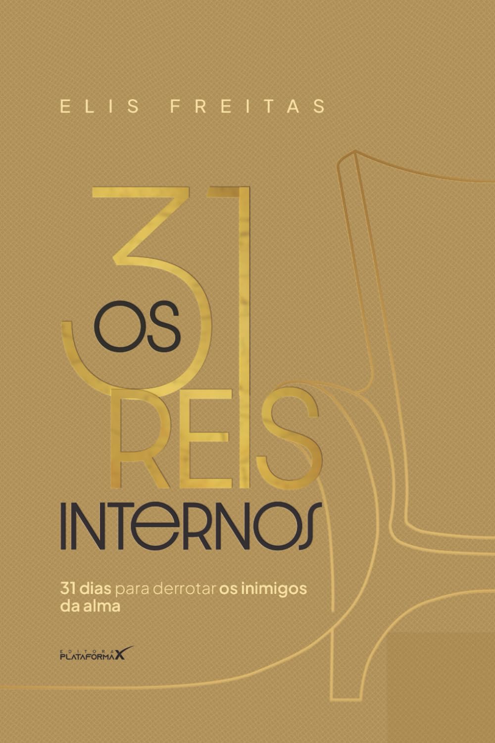 Os 31 reis internos: 31 dias para derrotar os inimigos da alma (Portuguese Edition)