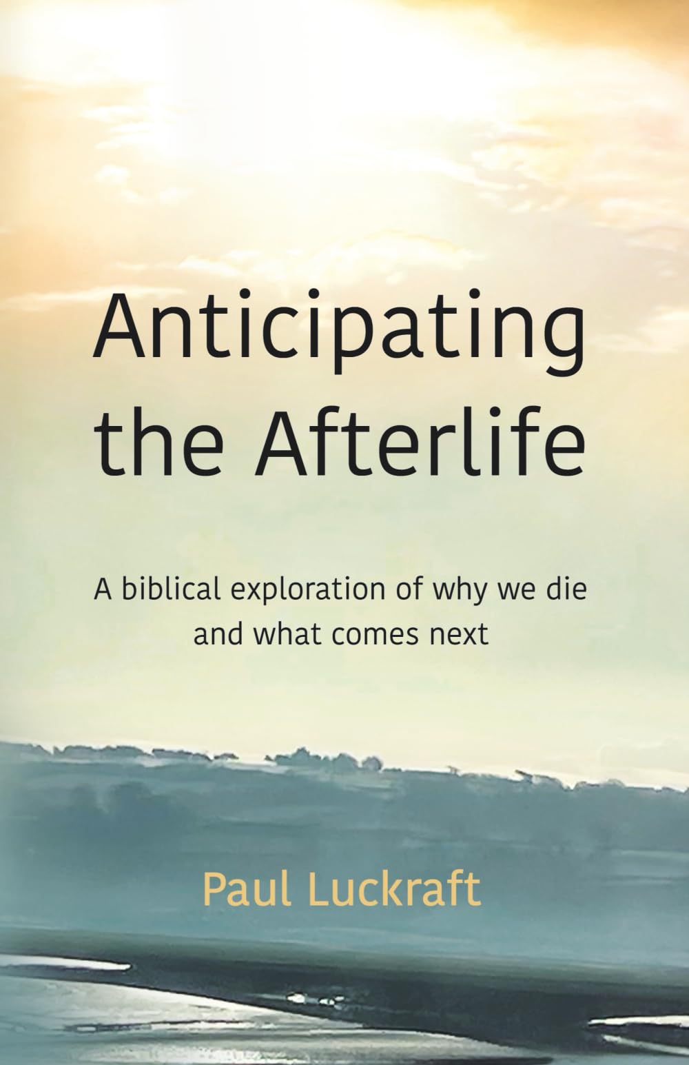 Anticipating the Afterlife: A Biblical exploration of death and what comes next