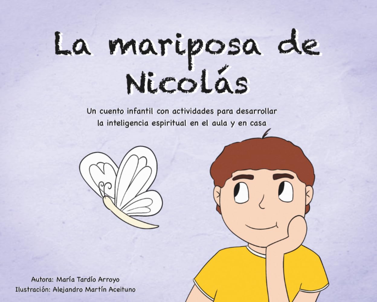 La mariposa de Nicolás: Un cuento infantil con actividades para desarrollar la inteligencia espiritual en el aula y en casa