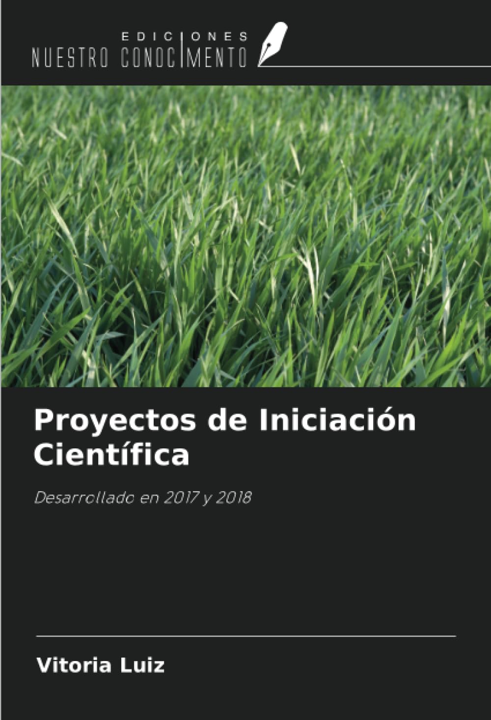Proyectos de Iniciación Científica: Desarrollado en 2017 y 2018